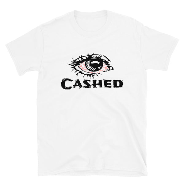 Cashed T-Shirts-Stoner Gift-Weed T-shirts-unisex-funny-Cannabis-Stoner Tee-420 Shirt-Medical Marijuana-Graphic Tee-Mary Jane-thc