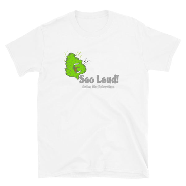 Cotton Mouth Soo LOUD Nug Graphic T-shirt-Stoner Gifts-Weed T-shirts-Unisex-Funny-Cannabis-Tee-420 Shirt-Medical Marijuana-Mary Jane-THC-CBD