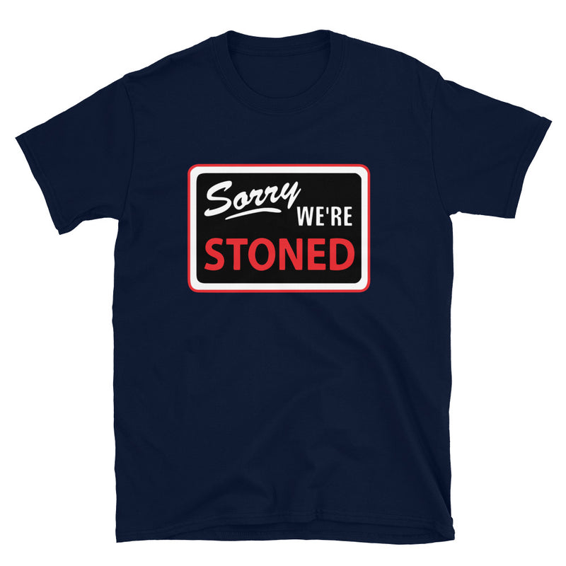 Sorry We're Stoned Sign Short-Sleeve Unisex Graphic T-Shirt