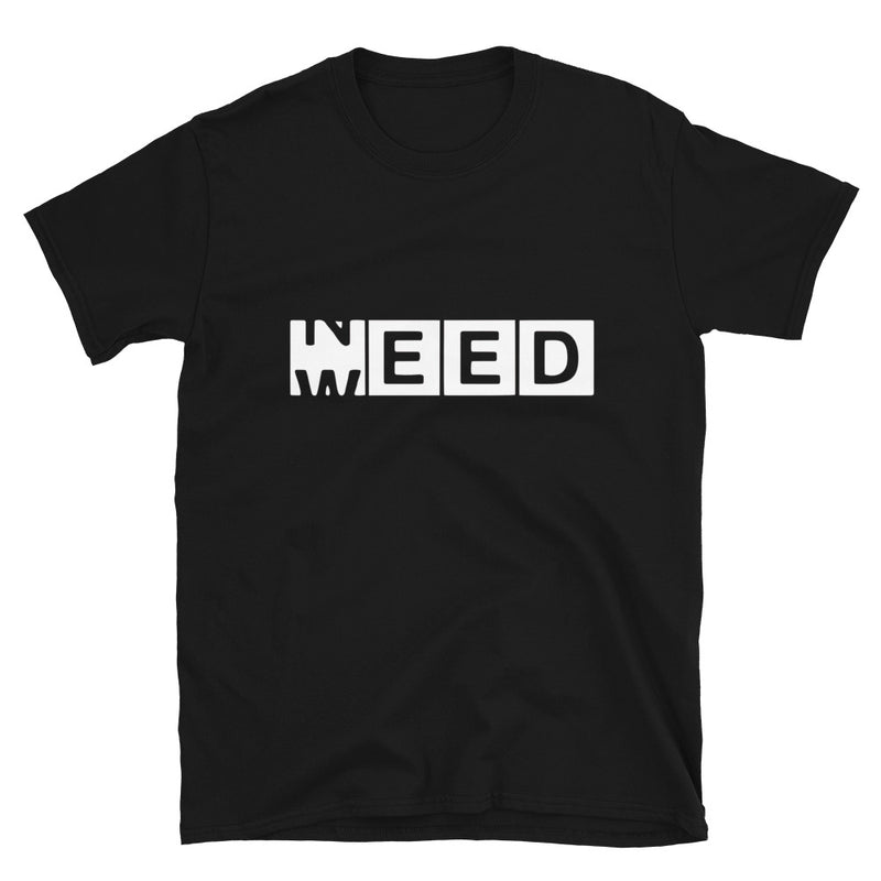 Need Weed Short-Sleeve Unisex T-Shirt