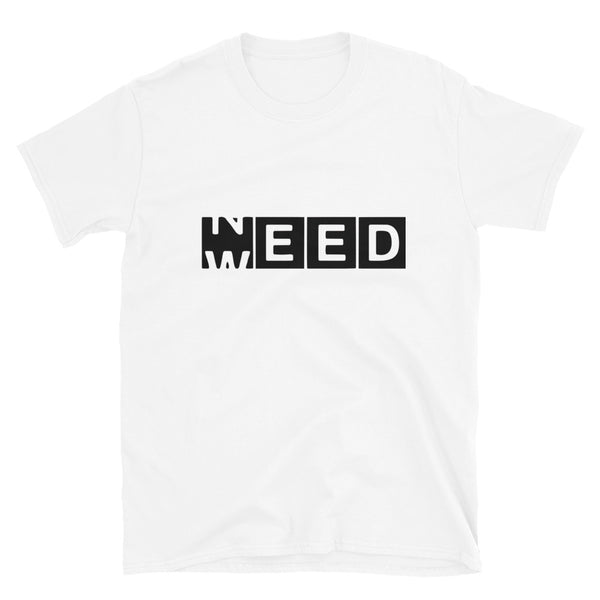 Need Weed Short-Sleeve Unisex T-Shirt-Stoner Gift for him-Medical Marijuana-THC-CBD-Herb-Ganja-Funny-Graphic stoner tee-420