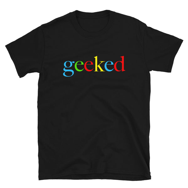 Geeked Graphic T-shirt-Stoner Gifts-Weed T-shirts-Unisex-Funny-Cannabis-Stoner Tee-420 Shirt-Medical Marijuana-Mary Jane-THC-CBD