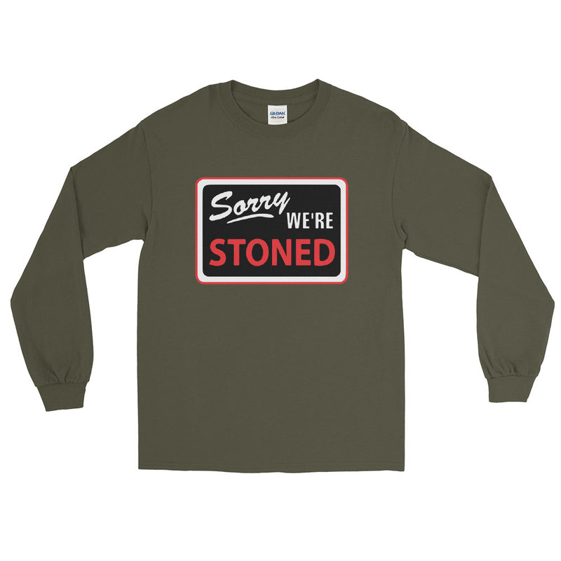 Sorry We're Stoned Sign Unisex Long Sleeve Shirt