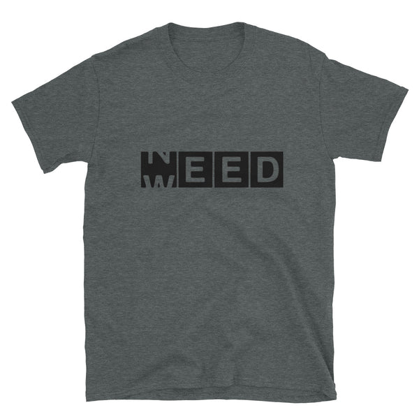 Need Weed Short-Sleeve Unisex T-Shirt-Stoner Gift for him-Medical Marijuana-THC-CBD-Herb-Ganja-Funny-Graphic stoner tee-420