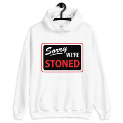 Sorry We're Stoned 'Closed Sign' Funny Unisex Graphic Hoodie