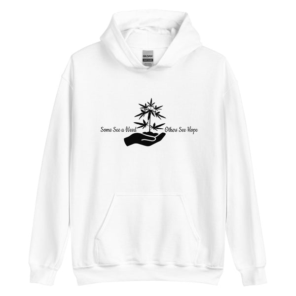 Some See Weed, Others See Hope' Graphic Hoodie